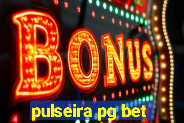 pulseira pg bet